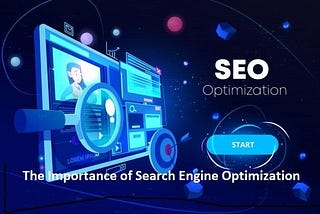 The Importance of Search Engine Optimization