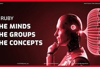 Ruby Protocol — The Minds / The Groups / The Concepts to Follow