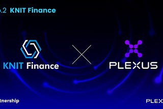 🤝Partnership announcement: Knit Finance × PLEXUS