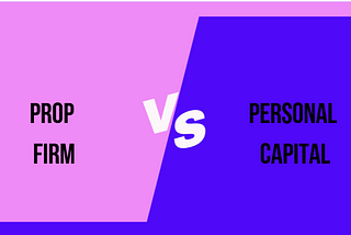 Prop Firm vs. Personal Capital: Which is Better for Trading?