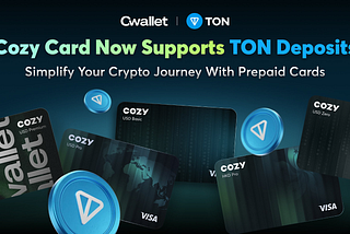 Introducing $TON Support on CozyCard: Seamlessly Spend Crypto with The Open Network Integration