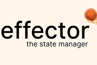 Effector — State Manager You Should Give a Try