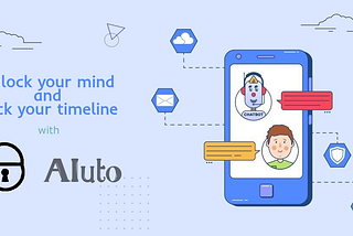 AIuto: Unlocking your minds And Locking your Timeline