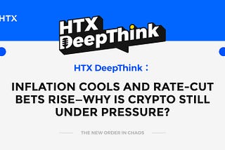 Inflation Cools and Rate-Cut Bets Rise — Why Is Crypto Still Under Pressure?