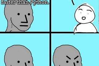 I use Python because it’s fast