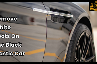 Remove White Spots On The Black Plastic Car