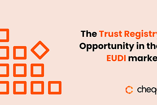 The Trust Registry Opportunity in the EUDI market