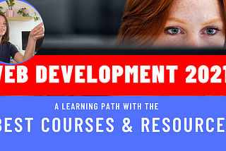 Web development 2021 — a learning path with the best courses and tutorials