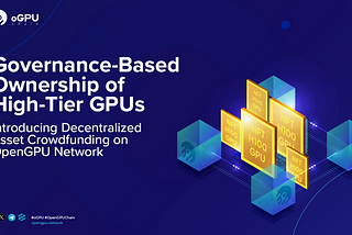 Governance-Based Ownership of High-Tier GPUs: Introducing Decentralized Asset Crowdfunding on…