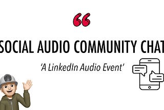 My ‘Social Audio Community Chat Events’​ happen weekly…