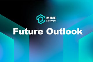 MINE Network — Future Outlook