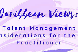 Talent Management Considerations for the HR Practitioner