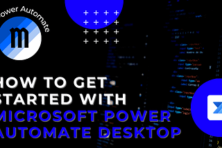 How to get started with Microsoft Power Automate Desktop in under 15 mins (cover image)