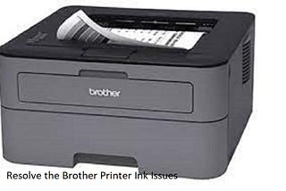 Resolve the Brother Printer Ink Issues