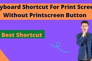 Keyboard Shortcut For Print Screen Without Printscreen Button