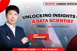 Ascend Careers Spotlight: ตอนที่ 4 — เปิดโลกแห่งนักวิทยาศาสตร์ข้อมูล ที่ EGG Digital
