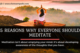 5 Reasons Why Everyone Should Meditate