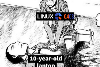 Extending the life of your 10 years old laptop with Linux and Q4OS