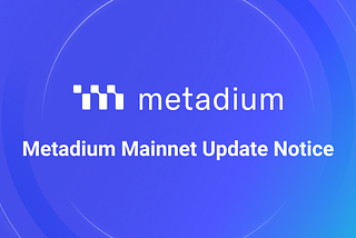 Metadium Mainnet Update