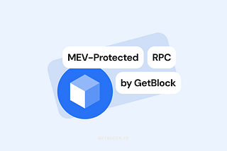 Shielding dApp from MEV: GetBlock Introduces New Protected RPC Endpoints