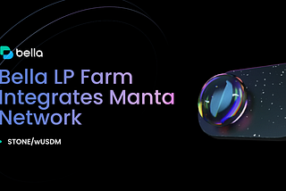 Bella LP Farm Integrates Manta Network, Further Expands Liquidity Provision Reach