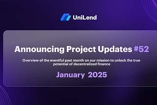 UniLend Finance | January 2025 | Project Updates #52