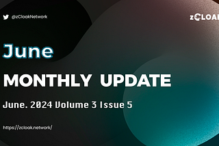 zCloak Network June Monthly Update