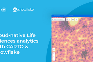 Leveraging Geospatial analytics for Lifescience with Snowflake & Carto