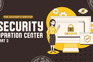 SOC (Security Operation Center) Part — 3