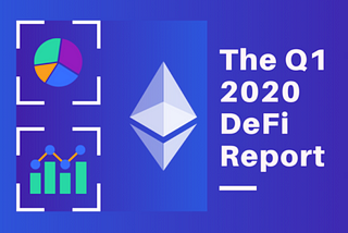 [Consensys 디파이 리포트 분석] 1편 — The Q1 2020 DeFi Report