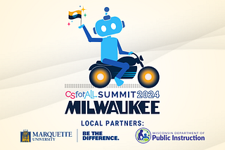 The Computer Science for All Summit to be Held This Week in Milwaukee, Wisconsin