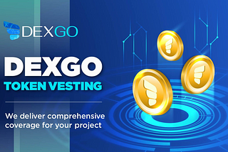 DEXGO Token Vesting — We deliver comprehensive coverage for your projects