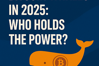 Bitcoin Whales in 2025: Who Holds the Power?
