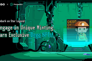 Embark on Star Legend: Engage in Unique Minting, Earn Exclusive Dego NFTs!