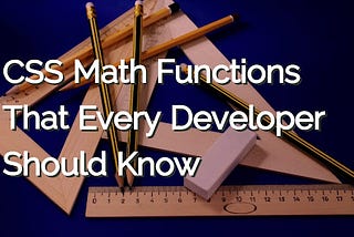 CSS Math Functions That Every Developer Should Know