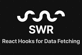 React Data Fetching with SWR — The Ultimate Guide