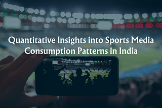 Sports Media Consumption In India