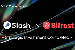Slash Vision Labs Welcomes Strategic Investment from Bifrost Network