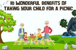 10 Wonderful Benefits of Taking Your Child To a Picnic — DentistMaa