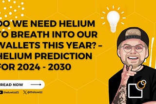 Do We Need Helium To Breath Into Our Wallets This Year? — Helium Prediction for 2024–2030