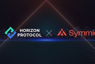 Horizon Protocol Partners with Symmio, A Trustless Clearing House for Derivatives