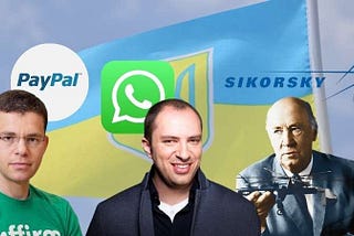 Whatsapp, PayPal, Sikorsky… Ortak Yönleri: UKRAYNALI GİRİŞİMCİLER