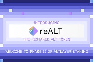 AltLayer staking enters Phase II with Restaked ALT (reALT) Token