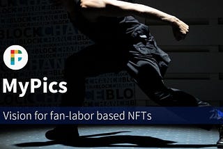 MyPics’ business models with Fan-labor based NFTs