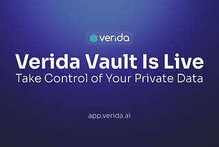 Verida Vault Launches — Take Control of Your Personal Data in the Age of Private AI