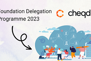 Meet the Successful Applicants of the cheqd Foundation Delegation Programme 2023