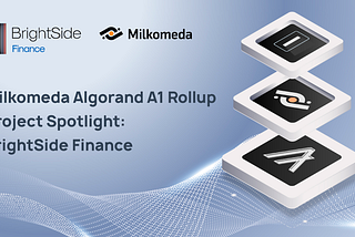 Milkomeda Algorand A1 Rollup Project Spotlight: BrightSide Finance