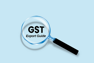 Navigating Global Trade: Your Essential GST Export Guide