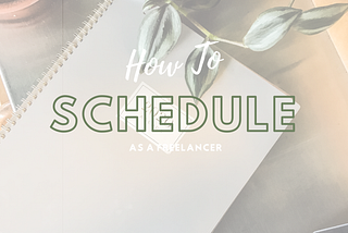 How a Freelancer Schedules — Trail Name Here