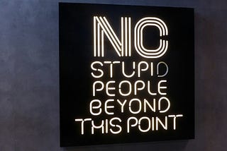 Why I Believe All My Customers Are Stupid